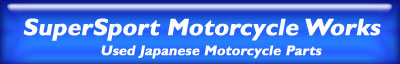 Used Motorcycle Parts - SuperSport Motorcycle Works